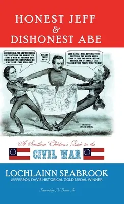 Honest Jeff and Dishonest Abe: A déli gyerekek útikönyve a polgárháborúhoz - Honest Jeff and Dishonest Abe: A Southern Children's Guide to the Civil War