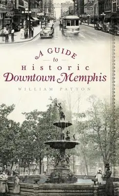 Útikalauz Memphis történelmi belvárosába - A Guide to Historic Downtown Memphis