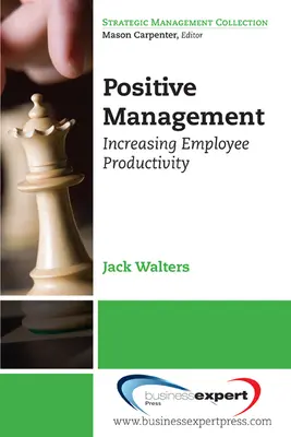 Pozitív menedzsment: Az alkalmazottak termelékenységének növelése - Positive Management: Increasing Employee Productivity