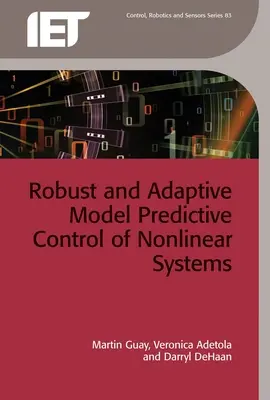 Nemlineáris rendszerek robusztus és adaptív modell-előrejelző szabályozása - Robust and Adaptive Model Predictive Control of Nonlinear Systems