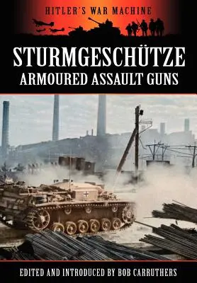 Sturmgeschtze - Páncélozott rohamlövegek - Sturmgeschtze - Amoured Assault Guns