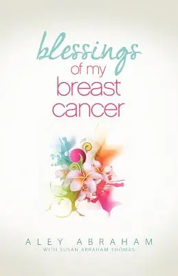 A mellrákom áldásai - Blessings of My Breast Cancer