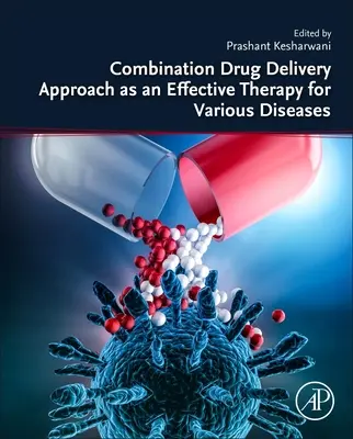 Kombinált hatóanyag-szállítási megközelítés, mint a különböző betegségek hatékony terápiája - Combination Drug Delivery Approach as an Effective Therapy for Various Diseases