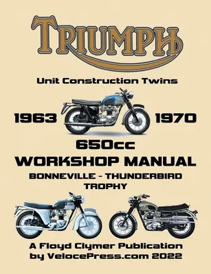 TRIUMPH 650cc UNIT CONSTRUCTION TWINS 1963-1970 MUNKASZERVIZI KÉZIKÖNYV - TRIUMPH 650cc UNIT CONSTRUCTION TWINS 1963-1970 WORKSHOP MANUAL