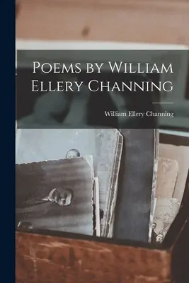 William Ellery Channing versei - Poems by William Ellery Channing