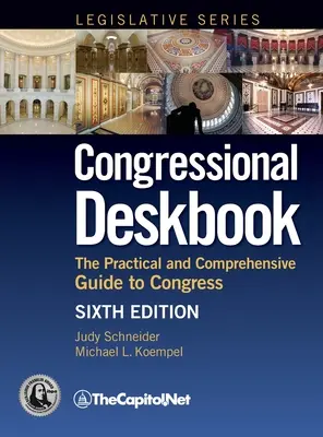 Kongresszusi kézikönyv: Gyakorlati és átfogó útmutató a kongresszushoz, hatodik kiadás - Congressional Deskbook: The Practical and Comprehensive Guide to Congress, Sixth Edition