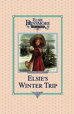 Elsie téli utazása, 26. könyv - Elsie's Winter Trip, Book 26