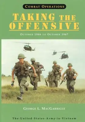 Combat Operations: Taking The Offensive: Október 1966-tól 1967 októberéig - Combat Operations: Taking The Offensive: October 1966 to October 1967