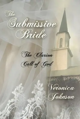 Az engedelmes menyasszony: The Clarion Call of God - The Submissive Bride: The Clarion Call of God