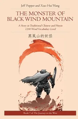 A Fekete Szél-hegy szörnye: Egy történet hagyományos kínaiul és pinyin nyelven, 1200 szavas szókincs szintje - The Monster of Black Wind Mountain: A Story in Traditional Chinese and Pinyin, 1200 Word Vocabulary Level