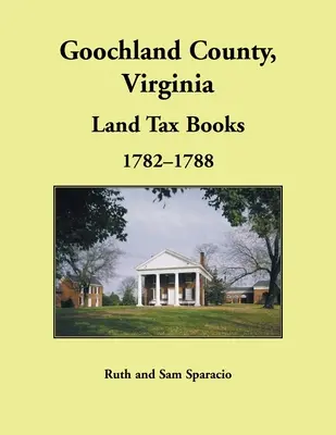 Goochland megye, Virginia, földadókönyv, 1782-1788 - Goochland County, Virginia Land Tax Book, 1782-1788