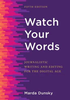 Vigyázz a szavaidra! Újságírói írás és szerkesztés a digitális korban - Watch Your Words: Journalistic Writing and Editing for the Digital Age