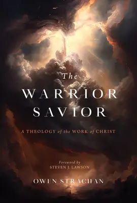 A harcos Megváltó: Krisztus munkájának teológiája - The Warrior Savior: A Theology of the Work of Christ