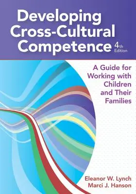 A kultúrák közötti kompetencia fejlesztése: Útmutató a gyermekekkel és családjaikkal való munkához - Developing Cross-Cultural Competence: A Guide for Working with Children and Their Families