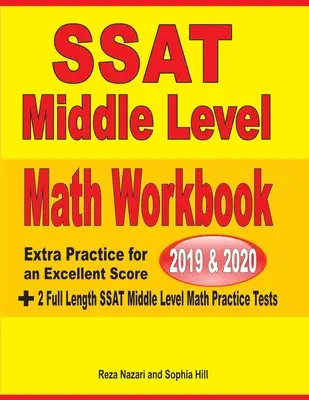 SSAT középszintű matematika munkafüzet 2019-2020: Extra gyakorlás a kiváló pontszámért + 2 teljes hosszúságú SSAT középszintű matematikai gyakorlóteszt - SSAT Middle Level Math Workbook 2019-2020: Extra Practice for an Excellent Score + 2 Full Length SSAT Middle Level Math Practice Tests