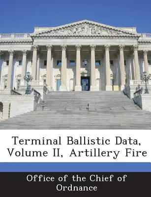 Terminális ballisztikai adatok, II. kötet, Tüzérségi tűz - Terminal Ballistic Data, Volume II, Artillery Fire