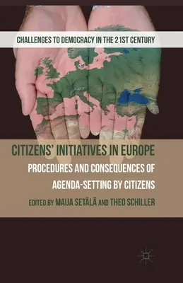 Polgári kezdeményezések Európában: A polgárok általi napirend-meghatározás eljárásai és következményei - Citizens' Initiatives in Europe: Procedures and Consequences of Agenda-Setting by Citizens