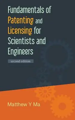 A szabadalmaztatás és engedélyezés alapjai tudósok és mérnökök számára (2. kiadás) - Fundamentals of Patenting and Licensing for Scientists and Engineers (2nd Edition)