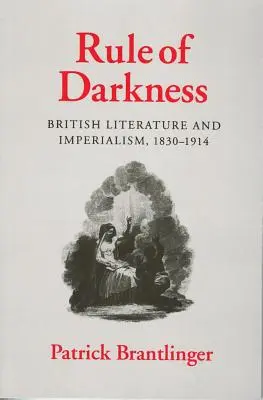 Pravidlo temnoty: Britská literatura a imperialismus, 1830 1914 - Rule of Darkness: British Literature and Imperialism, 1830 1914