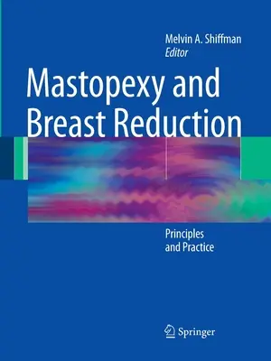 Masztopexia és mellkisebbítés: Elvek és gyakorlat - Mastopexy and Breast Reduction: Principles and Practice