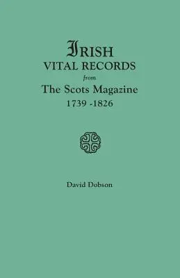 Ír életrajzi feljegyzések a skót magazinból, 1739-1826 - Irish Vital Records from the Scots Magazine, 1739-1826