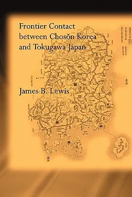 Határmenti kapcsolat Choson Korea és Tokugawa Japán között - Frontier Contact Between Choson Korea and Tokugawa Japan