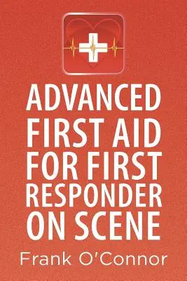 Haladó elsősegélynyújtás a helyszínen lévő elsősegélynyújtók számára - Advanced First Aid for First Responder on Scene