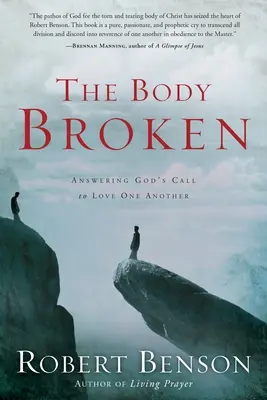 The Body Broken: Válasz Isten hívására, hogy szeressük egymást - The Body Broken: Answering God's Call to Love One Another