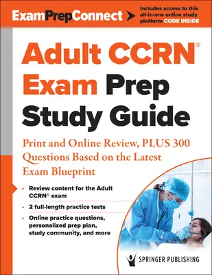 Felnőtt Ccrn(r) Exam Prep Study Guide: Print and Online Review, Plusz 300 kérdés a legújabb vizsga tervezet alapján - Adult Ccrn(r) Exam Prep Study Guide: Print and Online Review, Plus 300 Questions Based on the Latest Exam Blueprint