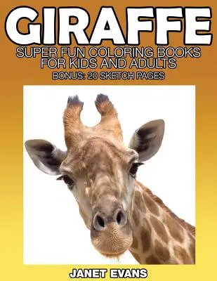 Zsiráf: Szuper szórakoztató színezőkönyvek gyerekeknek és felnőtteknek (bónusz: 20 rajzlap) - Giraffe: Super Fun Coloring Books for Kids and Adults (Bonus: 20 Sketch Pages)