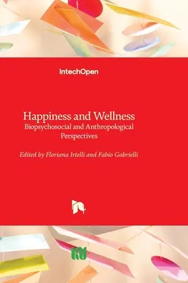 Boldogság és wellness - biopszichoszociális és antropológiai perspektívák - Happiness and Wellness - Biopsychosocial and Anthropological Perspectives