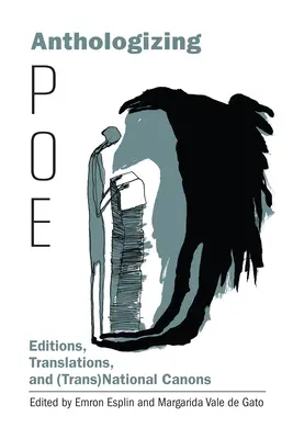 Poe antologizálása: kiadások, fordítások és (transz)nemzeti kánonok - Anthologizing Poe: Editions, Translations, and (Trans)National Canons