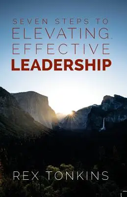 Hét lépés a felemelő, hatékony vezetéshez - Seven Steps To Elevating, Effective Leadership