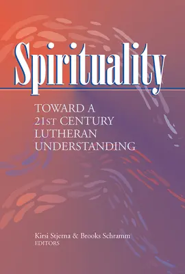 Lelkiség: Egy 21. századi lutheri felfogás felé - Spirituality: Toward a 21st Century Lutheran Understanding