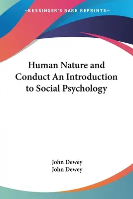 Az emberi természet és magatartás Bevezetés a szociálpszichológiába - Human Nature and Conduct An Introduction to Social Psychology