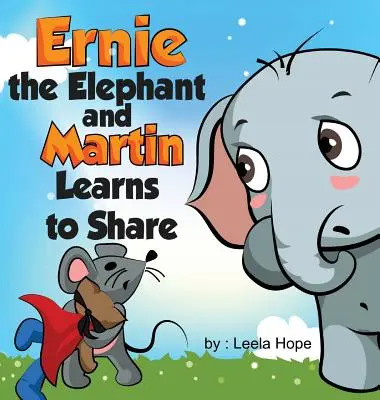 Ernie, az elefánt és Martin megtanulnak osztozkodni - Ernie the Elephant and Martin Learn to Share