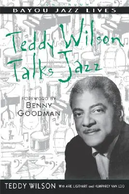 Teddy Wilson beszél a jazzről: Teddy Wilson önéletrajza - Teddy Wilson Talks Jazz: The Autobiography of Teddy Wilson