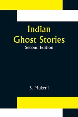 Indiai szellemtörténetek; Második kiadás - Indian Ghost Stories; Second Edition