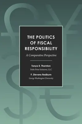 A költségvetési felelősség politikája: Összehasonlító perspektíva - The Politics of Fiscal Responsibility: A Comparative Perspective