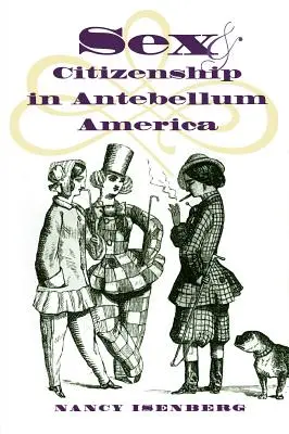 Szex és állampolgárság a középkor előtti Amerikában - Sex and Citizenship in Antebellum America