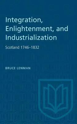 Integrace, osvícenství a industrializace: Skotsko 1746-1832 - Integration, Enlightenment, and Industrialization: Scotland 1746-1832