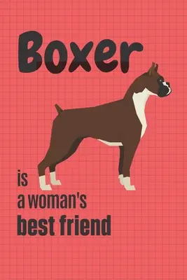 A boxer a nő legjobb barátja: Boxer kutya rajongóknak - Boxer is a woman's Best Friend: For Boxer Dog Fans