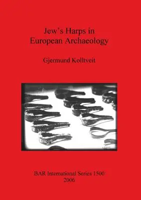 Zsidó hárfák az európai régészetben - Jew's Harps in European Archaeology