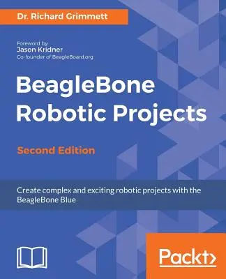 Robotické projekty BeagleBone - druhé vydání - BeagleBone Robotic Projects - Second Edition
