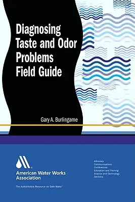 Íz- és szagproblémák diagnosztizálása: Tájékozódási útmutató - Diagnosing Taste and Odor Problems: Field Guide