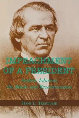 Impeachment of a President (Obžaloba prezidenta): Andrew Johnson, černoši a rekonstrukce - Impeachment of a President: Andrew Johnson, the Blacks, and Reconstruction