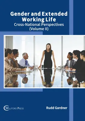 Gender and Extended Working Life: Nemzetközi perspektívák (II. kötet) - Gender and Extended Working Life: Cross-National Perspectives (Volume II)