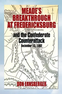 Meade áttörése Fredericksburgnél - Meade's Breakthrough at Fredericksburg
