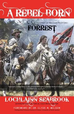 Lázadónak született: Nathan Bedford Forrest védelmében - A Rebel Born: A Defense of Nathan Bedford Forrest