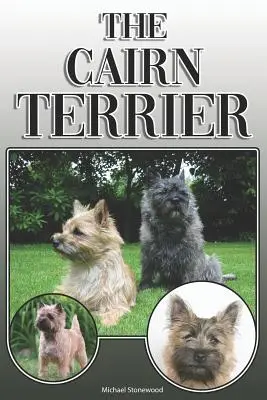 A Cairn terrier: A Cairn Cairn Cairn: A Complete and Comprehensive Owners Guide To: Vásárlás, birtoklás, egészség, ápolás, kiképzés, engedelmesség, megértés és - The Cairn Terrier: A Complete and Comprehensive Owners Guide To: Buying, Owning, Health, Grooming, Training, Obedience, Understanding and